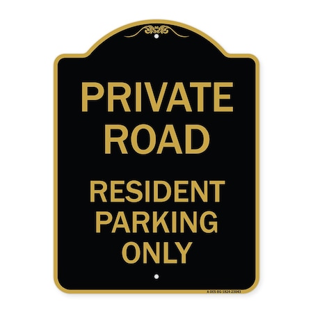Signmission Reserved Parking Private Road Resident Parking Only, Black & Gold Architectural, A-DES-BG-1824-23043 A-DES-BG-1824-23043